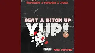 Beat Bitch Up Yup (feat. Papi amor & Jhaze)