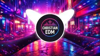 Christian EDM Festival Anthem | Always There (Big-Room Worship EDM)