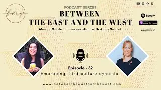 (TRAILER) Embracing third culture dynamics with Anna Seidel | EP 32 Meenu Gupta