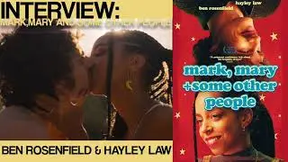 Interview: Hayley Law & Ben Rosenfield (Actors, Mark, Mary and Some Other People)