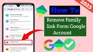 How To Remove Family Link From Google Account (2025)