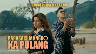 Randa Putra ft Anyqu - Barasaki Mangko Ka Pulang ( Official Music Video )