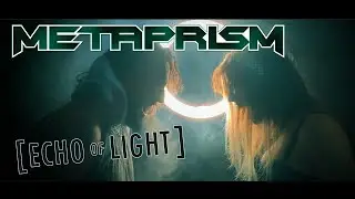 METAPRISM - 'Echo of Light' (OFFICIAL MUSIC VIDEO)
