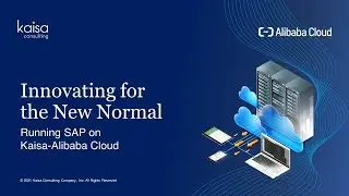 Innovating for the New Normal: Running SAP on Kaisa-Alibaba Cloud