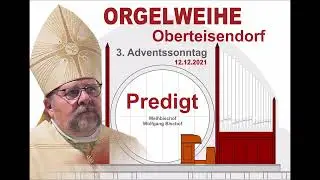 St. Georg - Orgelweihe Predigt vom 12 12 2021