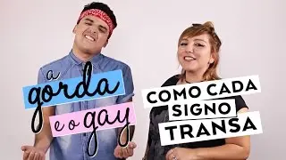 COMO CADA SIGNO FAZ SEXO | A Gorda e o Gay