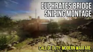 Euphrates Bridge Sniping Montage | Call of Duty: Modern Warfare