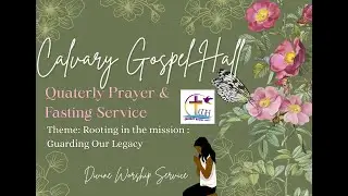Divine Worship Service Quaterly Prayer & Fasting Service, January 11, 2026 , Calvary Gospel Hall