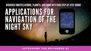 Navigating the Night Sky with Your Smartphone App | Astronomy Tutorial | Astronomy for beginners