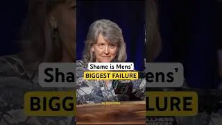 Shame is Mens' Biggest Failure