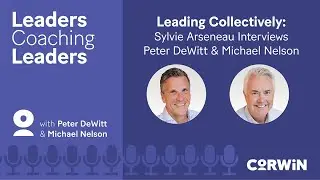 Leading Collectively: Sylvie Arseneau Interviews Peter DeWitt and Michael Nelson | LCL Podcast