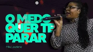 O MEDO QUER TE PARAR - Miss. Laurilene