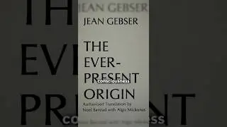 The Ever-Present Origin - Jean Gebser's 5 Consciousness Structures #shortsfeed