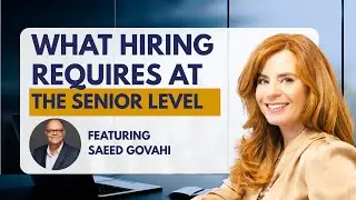 What Hiring Requires at the Senior Level | A Real Conversation with Saeed Govahi