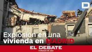 Explosi&oacute;n en una vivienda en Madrid deja al menos un muerto y varios heridos