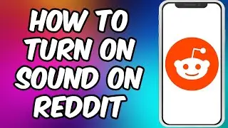 How To Turn On Sound On Reddit App