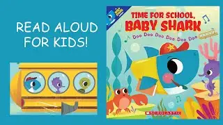 Time For School BABY SHARK Doo Doo Doo BOOK READ ALOUD FOR KIDS!