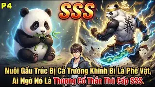 Nu&ocirc;i Gấu Tr&uacute;c Bị Cả Trường Khinh Bỉ L&agrave; Phế Vật, Ai Ngờ N&oacute; L&agrave; Thượng Cổ Thần Th&uacute; Cấp SSS |P4
