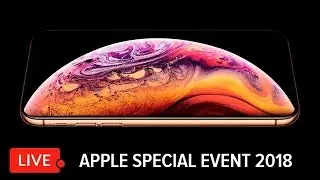 Apple Special Event 2018 - iPhone XS, iPhone XS Max