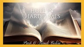 Modesto Central | Hope in Hard Times   part.6 I Pastor Sandi Col&oacute;n