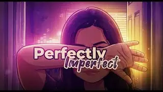 Perfectly Imperfect Music Video
