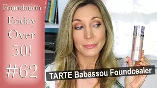Foundation Friday Over 50 | Tarte Babasou Foundcealer!