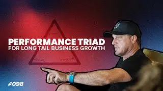 #098 Performance Triad For Long Tail Business Growth