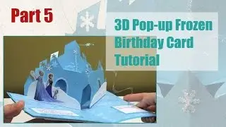 Tutorial - 3D Pop-up Frozen Birthday Card - Part 5/5