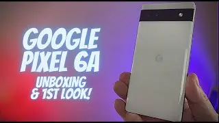 Google Pixel 6a Unboxing and First Impressions!