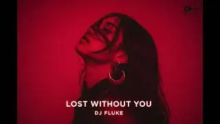 Lost Without You – DJ Fluke (Official Music Video)