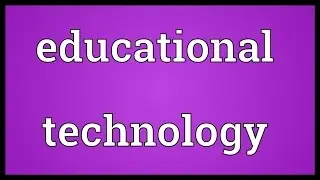 Educational technology Meaning