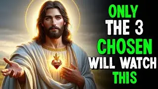 ✝️ GOD Says Only the Chosen 3 Will See This Message | God’s Message for You Today