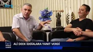ALİ DEEK İDDİALARA YANIT VERDİ