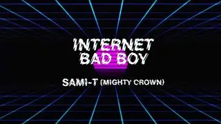 INTERNET BAD BOY - SAMI-T from MIGHTY CROWN