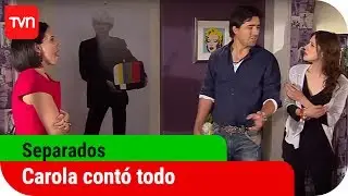 Carola contó todo | Separados - T1E29