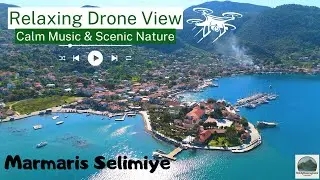 Relaxing Drone View | Marmaris Selimiye 4K | Calm Music & Scenic Nature