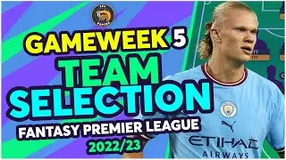 FPL GAMEWEEK 5 TEAM SELECTION | HAALAND CAPTAIN IN GW5? | Fantasy Premier League Tips 2022/23