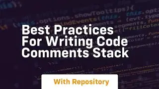 Best practices for writing code comments Stack