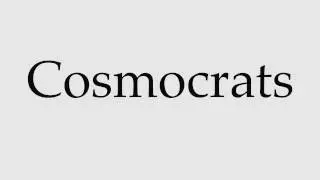 How to Pronounce Cosmocrats