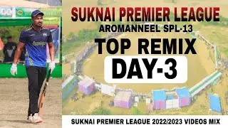 SUKNAI PREMIER LEAGUE DAY-3 MIX (AROMANEEL SPL-13 (2022/2023)