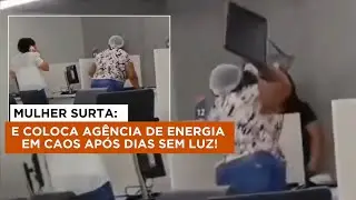 MULHER DESTR&Oacute;I AG&Ecirc;NCIA DE ENERGIA AP&Oacute;S FICAR DIAS SEM LUZ! 