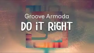 Groove Armada - Do It Right