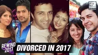 TV Celebs Who Got DIVORCED In 2017 | Juhi Parmar | Amit Tandon
