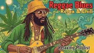Smooth Reggae & R&B Blues &ndash; Smooth Chill Vibes for Work & Relax