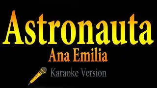 Ana Emilia - ASTRONAUTA (Karaoke)