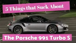 5 вещей, которые я ненавижу в Porsche 991 Turbo S!