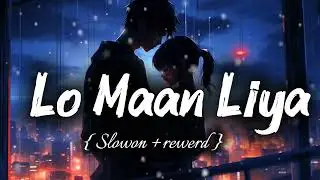 Lo Maan Liya 💔 | Lofi Version 🎧 | Heart Touching Sad Song | Late Night Vibes | #song | #lofimusic  