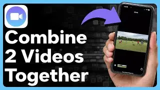 How To Combine Two Videos Together On iPhone