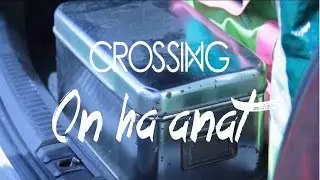 Crossing - On ha anat