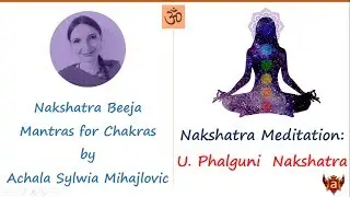 12. Uttara Phalguni Nakshatra Chakra Meditation with Beeja Mantra
